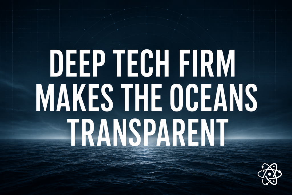 Deep Tech Firm Makes the Oceans Transparent